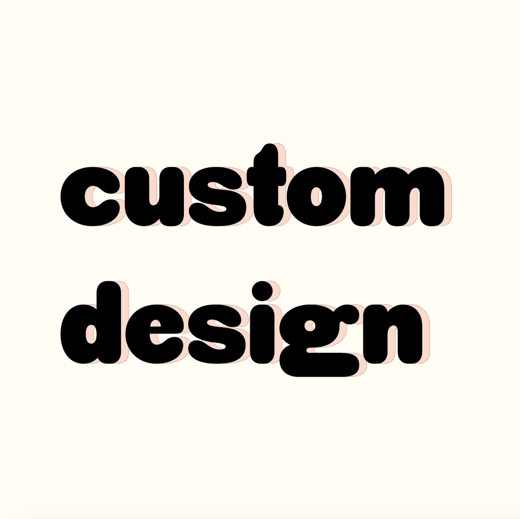 Custom Design